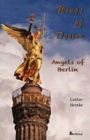 Lothar Heinke, Eva Schweitzer - Wings of Desire - Angels of Berlin