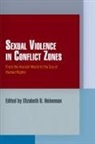Elizabeth D. Heineman, Elizabeth D. (EDT) Heineman, HEINEMAN ELIZABETH D EDT, Elizabeth D Heineman, Elizabeth D. Heineman - Sexual Violence in Conflict Zones