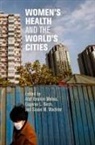 Afaf Ibrahim (EDT)/ Birch Meleis, Afaf Ibrahim Birch Meleis, MELEIS AFAF IBRAHIM EDT BIRCH, Eugenie Birch, Eugenie L Birch, Eugenie L. Birch... - Women''s Health and the World''s Cities