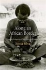 S Nia Silva, S&amp; Silva, Sonia Silva, Sónia Silva, SILVA SONIA - Along an African Border