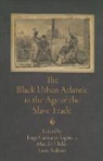 Jorge (EDT)/ Childs Ca izares-esguerra, CA±IZARES ESGUERRA JORGE EDT C, Jorge (EDT)/ Childs Ca±izares-esguerra, Jorge Canizares-Esguerra, Jorge Canizares-Esguerra, Matt Childs... - The Black Urban Atlantic in the Age of the Slave Trade
