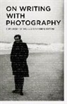 Karen (EDT)/ Weissberg Beckman, Karen Weissberg Beckman, BECKMAN KAREN WEISSBERG LILIANE, Karen Beckman, Liliane Weissberg - On Writing With Photography