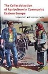 Arnd (Freie Universitat Berlin) Iorda Bauerkamper, Arnd (Professor of Modern European Hi Bauerkamper, Constantin Iordachi Arnd Bauerkamper, Constantin Bauerkamper Iordachi, Arnd Bauerkamper, Arnd Bauerkamper... - Collectivization of Agriculture in Communist Eastern Europe