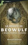 Manuel Velasco - La Muerte de Beowulf y Otros Cuentos Vikingos