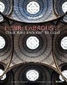 Corinne Belier, Corinne Bélier, Barry Bergdoll, Henri Labrouste, Henri (CON)/ Bergdoll Labrouste, Marc Le Coeur... - Structure Brought to Light