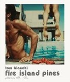 Tom Bianchi, Edmund White, Tom Bianchi, Cay Rabinowitz - Tom Bianchi: Fire Island Pines