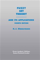 Hans-J Rgen Zimmermann, Hans-Jürgen Zimmermann - Fuzzy Set Theory and Its Applications