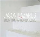 Jason (PHT)/ Grabner Lazarus, Jason Lazarus - Your Time Is Gonna Come