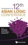 Jorg Brendle Robert Goldbla Rod Downey, Jorg Brendle, Rod Downey, Rodney G Downey, Rob Goldblatt, Robert Goldblatt... - Proceedings of the 12th Asian Logic Conference