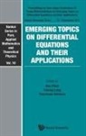 Yiming Long &amp; Yasumasa Nishiur Hua Chen, Hua Chen, Yiming Long, Yasumasa Nishiura - EMERGING TOPICS ON DIFFERENTIAL EQUATION & THEIR APPLICATION