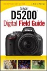 J Dennis Thomas, J. Dennis Thomas - Nikon D5200 Digital Field Guide