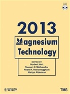 Norbert Hort, Norbert Mathaudhu Hort, Norbert Hort, Martyn Alderman, Norbert Hort, Suveen N. Mathaudhu... - Magnesium Technology 2013