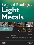 D. G. Eskin, J F Grandfield, J. F. Grandfield, J. F. Eskin Grandfield, John Eskin Grandfield, GRANDFIELD J F ESKIN D G... - Essential Readings in Light Metals