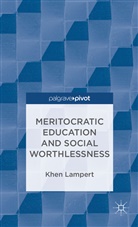 K. Lampert, Khen Lampert, LAMPERT KHEN - Meritocratic Education and Social Worthlessness