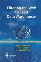 Witol Abramowicz, Witold Abramowicz, Pawel Kalczynski, Pawel J Kalczynski, Pawel J. Kalczynski, Krzy Wecel... - Filtering the Web to Feed Data Warehouses