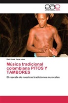 Raúl José Lara salas - Música tradicional colombiana PITOS Y TAMBORES
