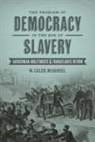 W Caleb McDaniel, W. Caleb McDaniel - The Problem of Democracy in the Age of Slavery