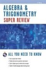 Editors of Rea, Staff of Research &amp; Education Associatio - Algebra and Trigonometry Super Review