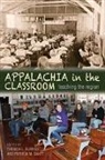 Theresa L. (EDT)/ Gantt Burriss, Theresa L. Burriss, Patricia M. Gantt - Appalachia in the Classroom