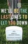 Rachael Hanel, HANEL RACHAEL - We'll Be the Last Ones to Let You Down