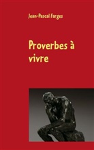 Jean-Pascal Farges - Proverbes à vivre