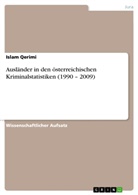 Islam Qerimi - Ausländer in den österreichischen Kriminalstatistiken (1990 - 2009)