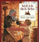 Heinze, Lucad, Max Lucado - Weil ich dich liebe