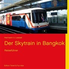 Hermann U Loewel, Hermann U. Loewel, Edition Travel &amp; Fun Asia, Editio Travel &amp; Fun Asia - Der Skytrain in Bangkok