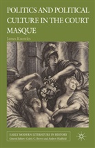 J Knowles, J. Knowles, James Knowles, Sir James Knowles - Politics and Political Culture in the Court Masque