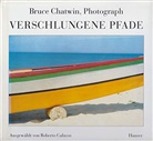 Bruce Chatwin - Verschlungene Pfade