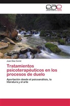 Juan Díaz Curiel - Tratamientos psicoterapéuticos en los procesos de duelo