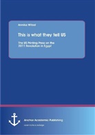 Annika Witzel - This is what they tell US: The US Printing Press on the 2011 Revolution in Egypt