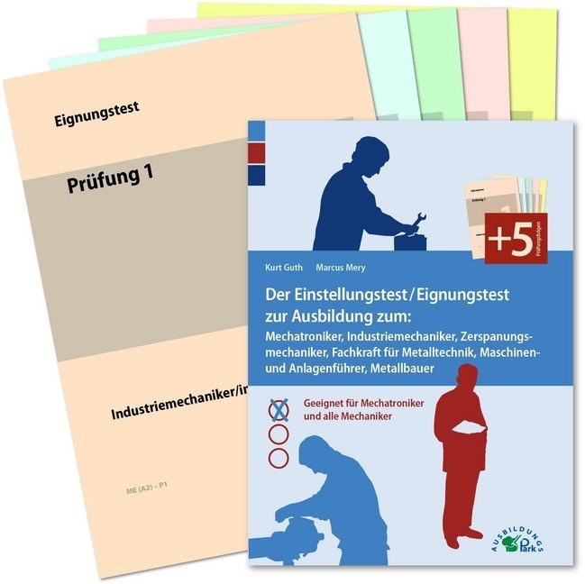 GUT, Kur Guth, Kurt Guth, Mery, Marcus Mery, … - Der Eignungstest / Einstellungstest zur Ausbildung zum Mechatroniker, Industriemechaniker, Zerspanungsmechaniker, Teilezurichter, Maschinen- und Anlagenführer, Metallbauer Geeignet für Mechatroniker und alle Mechaniker. Buch mit Prüfungsmappe und 5 Prüfungsbögen