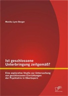 Monika L Berger, Monika Lynn Berger - Ist geschlossene Unterbringung zeitgemäß?