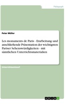 Peter Müller - Les monuments de Paris - Erarbeitung und anschließende Präsentation der wichtigsten Pariser Sehenswürdigkeiten - mit sämtlichen Unterrichtsmaterialien