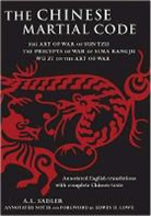 Edwin Lowe, A. L. Sadler - The Chinese Martial Code: The Art of War of Sun Tzu, the Precepts of War by Sima Rangju, Wu Zi on the Art of War