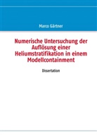 Marco Gärtner - Numerische Untersuchung der Auflösung einer Heliumstratifikation in einem Modellcontainment