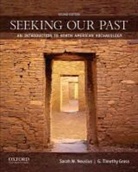 Gross, G. Timothy Gross, Sarah W. Neusius, Sarah W./ Gross Neusius - Seeking Our Past