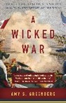 Amy S Greenberg, Amy S. Greenberg - A Wicked War