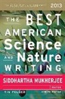 Folger, Tim Folger, Mukherje, Siddhartha Mukherjee, Tim Folger, Siddhartha Mukherjee - The Best American Science and Nature Writing 2013