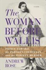 Andrew Rose - The Woman Before Wallis