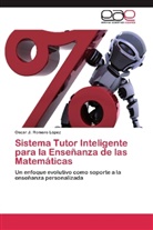 Oscar J Romero López, Oscar J. Romero López - Sistema Tutor Inteligente para la Enseñanza de las Matemáticas