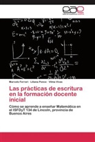 Marcel Ferrari, Marcelo Ferrari, Lilian Ponce, Liliana Ponce, Vilma Vivas - Las prácticas de escritura en la formación docente inicial