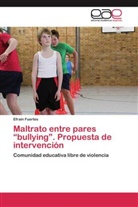 Efrain Fuertes - Maltrato entre pares "bullying". Propuesta de intervención