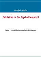 Claudia J Schulze, Claudia J. Schulze - Fallstricke in der Psychotherapie II