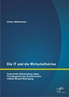 Stefan Mühlbacher - Die IT und die Wirtschaftskrise - empirische Überprüfung eines literaturgeleiteten Sachverhaltes mittels Delphi-Befragung