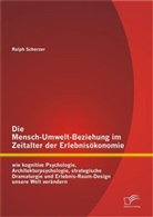 Ralph Scherzer - Die Mensch-Umwelt-Beziehung im Zeitalter der Erlebnisökonomie