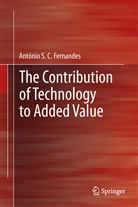 Ant Nio C. Fernandes, Antonio C. Fernandes, António C. Fernandes, António S C Fernandes, António S. C Fernandes, Antonio S. C. Fernandes... - The Contribution of Technology to Added Value