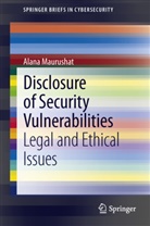 Alana Maurushat - Disclosure of Security Vulnerabilities
