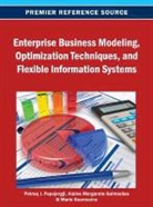 Papajorgji, Mario R. Guarracino, Alaine Margarete Guimarães, Alaine Margarete Guimares, Petraq Papajorgji - Enterprise Business Modeling, Optimization Techniques, and Flexible Information Systems
